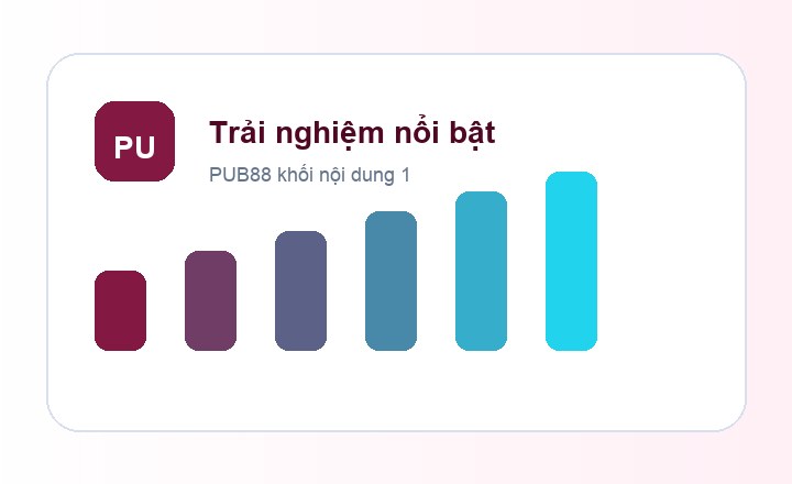 PUB88 trải nghiệm nổi bật